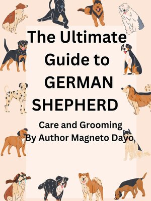cover image of Ultimate Guide to German Shepherd Care and Grooming